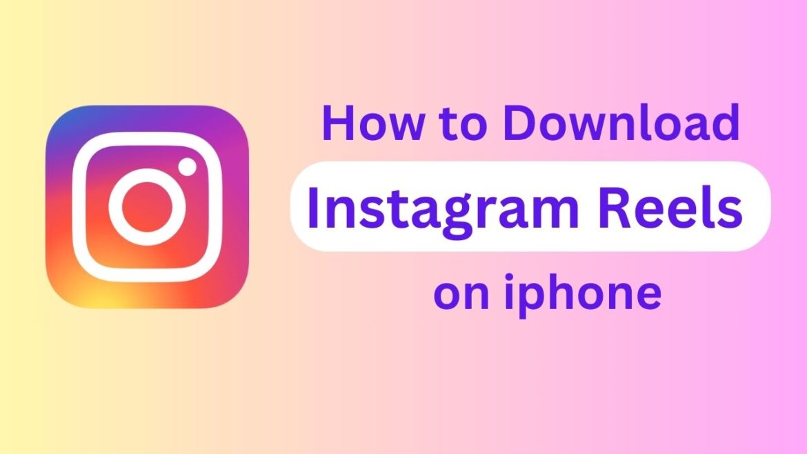 How to download Instagram reels on iphone